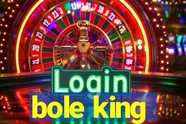 bole king